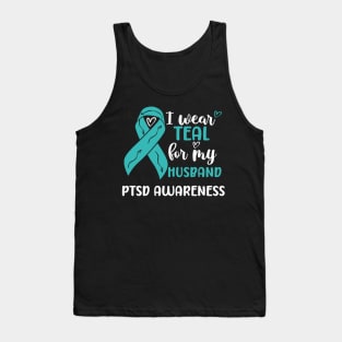 I Wear Teal for my Husband PTSD Awareness Tank Top